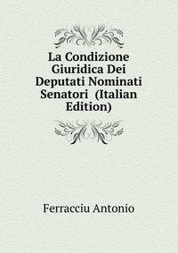 La Condizione Giuridica Dei Deputati Nominati Senatori ... (Italian Edition)