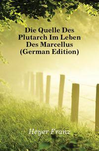 Die Quelle Des Plutarch Im Leben Des Marcellus (German Edition)