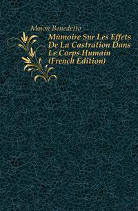 Memoire Sur Les Effets De La Castration Dans Le Corps Humain (French Edition)