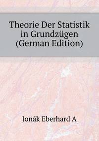 Theorie Der Statistik in Grundzuegen (German Edition)
