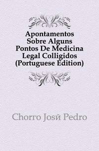 Apontamentos Sobre Alguns Pontos De Medicina Legal Colligidos (Portuguese Edition)