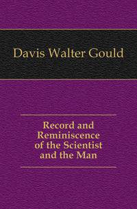 Record and Reminiscence of the Scientist and the Man