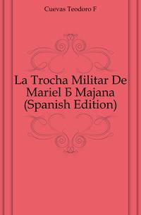 La Trocha Militar De Mariel A Majana (Spanish Edition)
