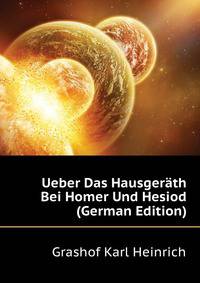 Ueber Das Hausgeraeth Bei Homer Und Hesiod (German Edition)