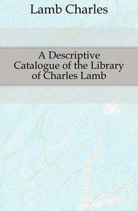 A Descriptive Catalogue of the Library of Charles Lamb