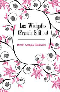 Les Wisigoths (French Edition)