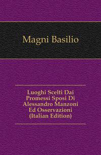 Luoghi Scelti Dai Promessi Sposi Di Alessandro Manzoni Ed Osservazioni (Italian Edition)