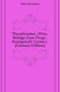 Theophrastea. (Wiss. Beilage Zum Progr., Koenigstaedt. Gymn.). (German Edition)
