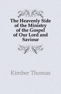 The Heavenly Side of the Ministry of the Gospel of Our Lord and Saviour
