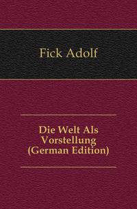 Die Welt Als Vorstellung (German Edition)