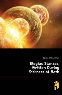 Elegiac Stanzas, Written During Sickness at Bath