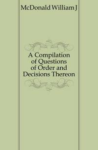 A Compilation of Questions of Order and Decisions Thereon