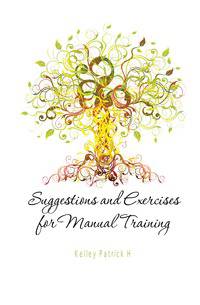 Suggestions and Exercises for Manual Training