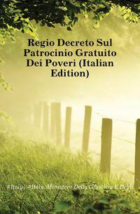 Regio Decreto Sul Patrocinio Gratuito Dei Poveri (Italian Edition)