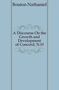 A Discourse On the Growth and Development of Concord, N.H.