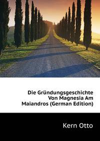 Die Gruendungsgeschichte Von Magnesia Am Maiandros (German Edition)
