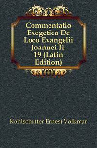 Commentatio Exegetica De Loco Evangelii Joannei Ii. 19 (Latin Edition)