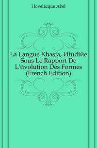 La Langue Khasia, Etudiee Sous Le Rapport De L'evolution Des Formes (French Edition)