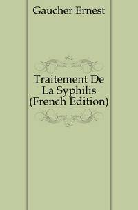 Traitement De La Syphilis (French Edition)