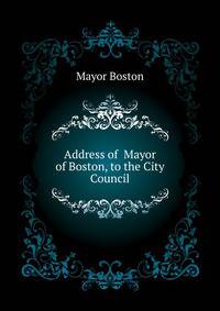 Address of ... Mayor of Boston, to the City Council