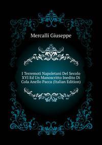 ... I Terremoti Napoletani Del Secolo XVI Ed Un Manoscritto Inedito Di Cola Anello Pacca (Italian Edition)