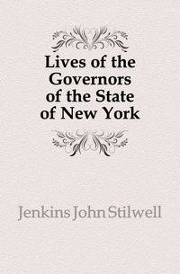 Lives of the Governors of the State of New York