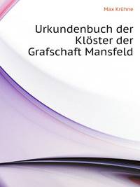 Urkundenbuch Der Kloester Der Grafschaft Mansfeld (German Edition)