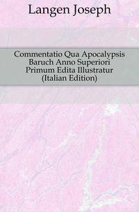 Commentatio Qua Apocalypsis Baruch Anno Superiori Primum Edita Illustratur (Italian Edition)