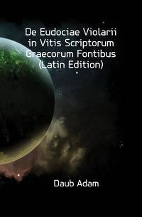 De Eudociae Violarii in Vitis Scriptorum Graecorum Fontibus (Latin Edition)