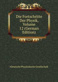 Die Fortschritte Der Physik, Volume 12 (German Edition)