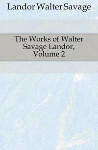 The Works of Walter Savage Landor, Volume 2