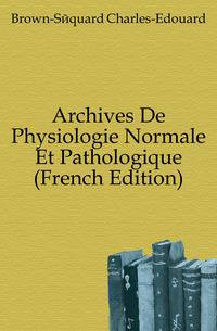 Archives De Physiologie Normale Et Pathologique (French Edition)