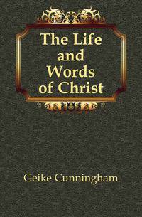 The Life and Words of Christ
