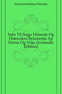 Safn Til Soegu Islands Og Islenzkra Bokmenta Ad Fornu Og Nyju (Icelandic Edition)