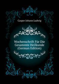 Wochenschrift Fuer Die Gesammte Heilkunde (German Edition)