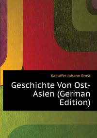 Geschichte Von Ost-Asien (German Edition)