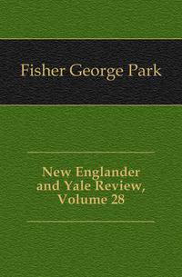 New Englander and Yale Review, Volume 28