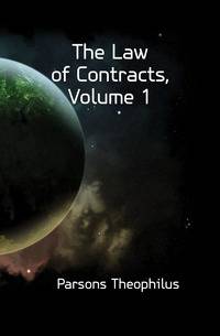 The Law of Contracts, Volume 1