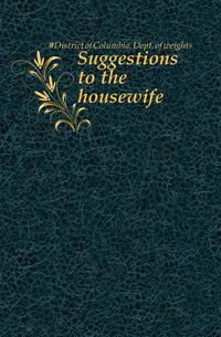 Suggestions to the housewife