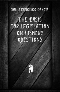The basis for legislation on fishery questions