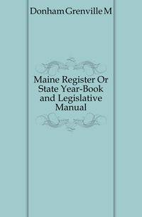 Maine Register Or State Year-Book and Legislative Manual