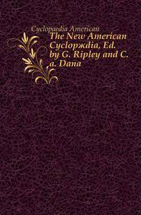The New American Cyclopaedia, Ed. by G. Ripley and C.a. Dana