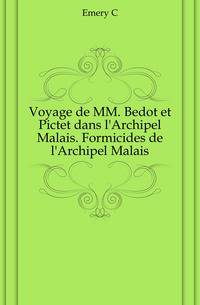 Voyage de MM. Bedot et Pictet dans l'Archipel Malais. Formicides de l'Archipel Malais.
