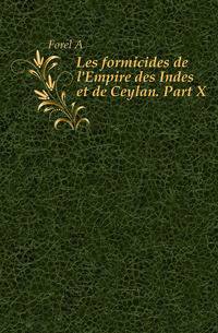 Les formicides de l'Empire des Indes et de Ceylan. Part X.