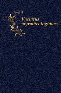 Varietes myrmecologiques.