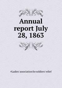 Annual report... July 28, 1863