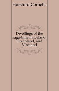 Dwellings of the saga-time in Iceland, Greenland, and Vineland