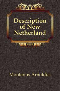 Description of New Netherland. Volume IV