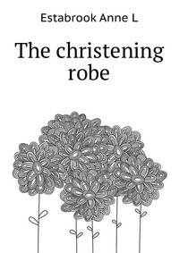 The christening robe ..