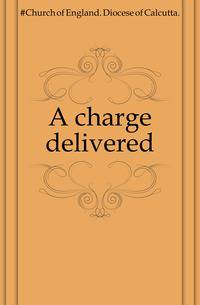 A charge delivered